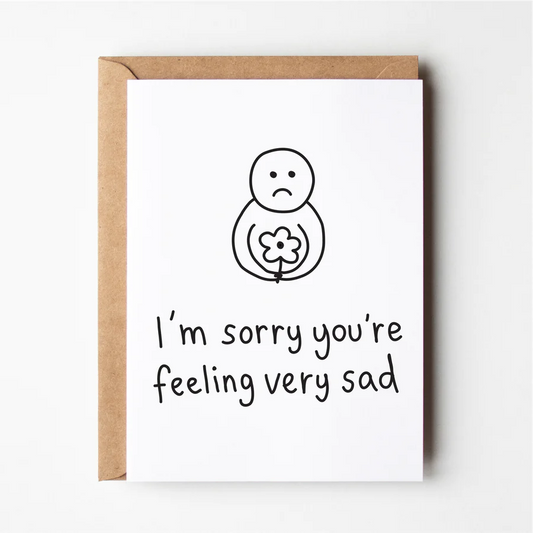 Sorry You're Feeling Sad