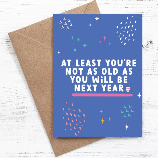 At least you're not as old