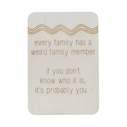 Every Family Has A Weird Family Member