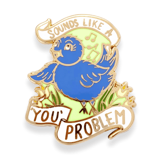 Sounds Like A 'You' Problem Lapel Pin