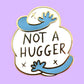 Not A Hugger