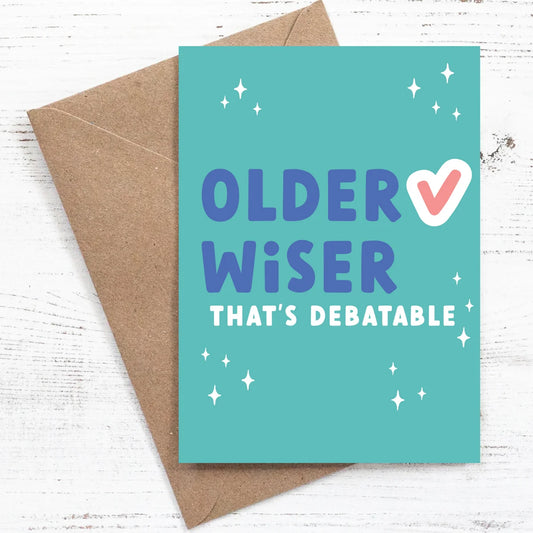 Older (tick) Wiser, that's debatable