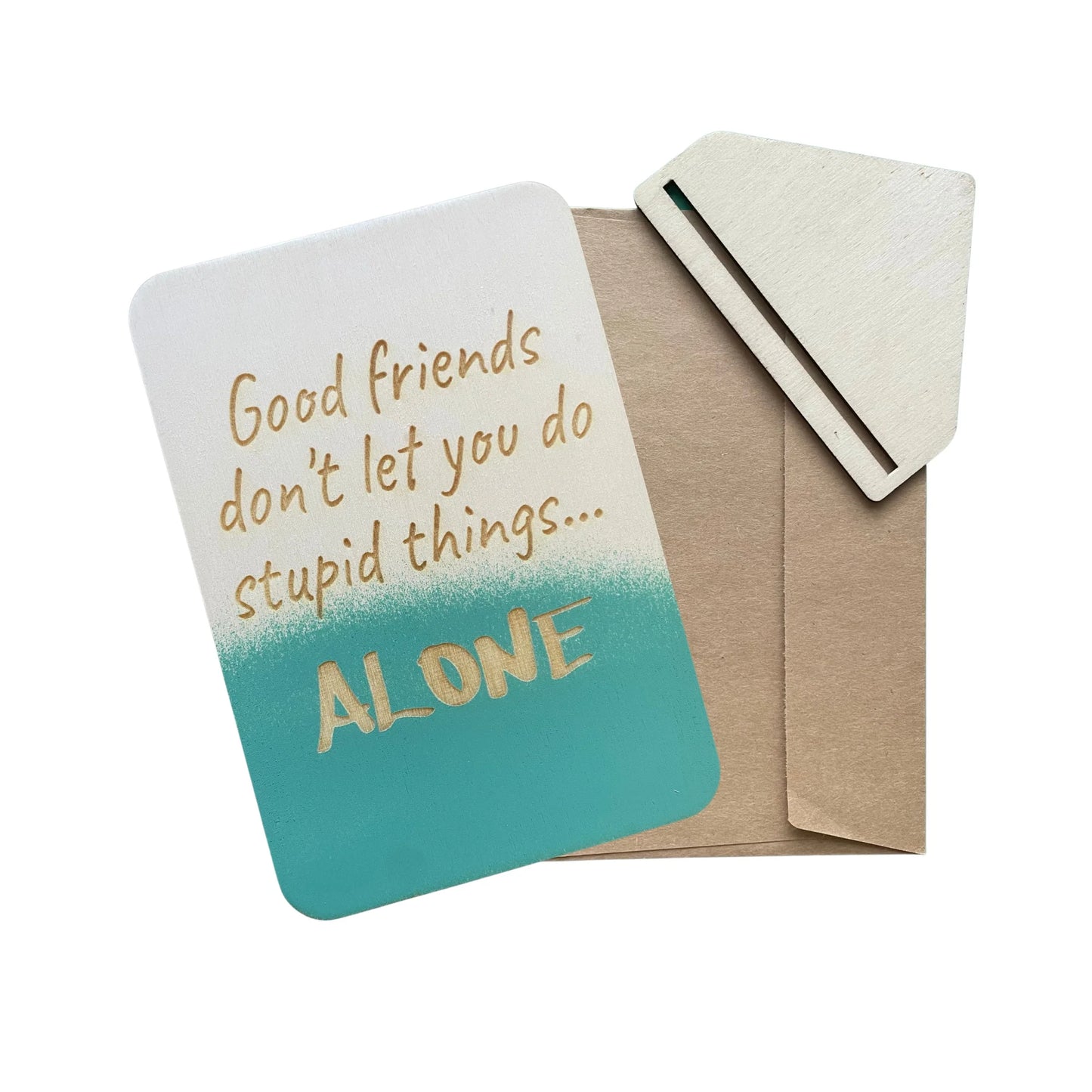 Good Friends Don't Let You