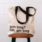 Tote Bag | gym bag? nah, gin bag