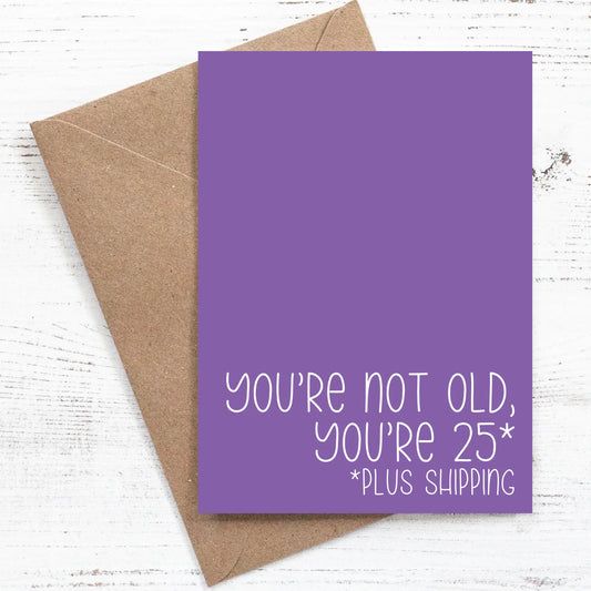 You're not old your 25*